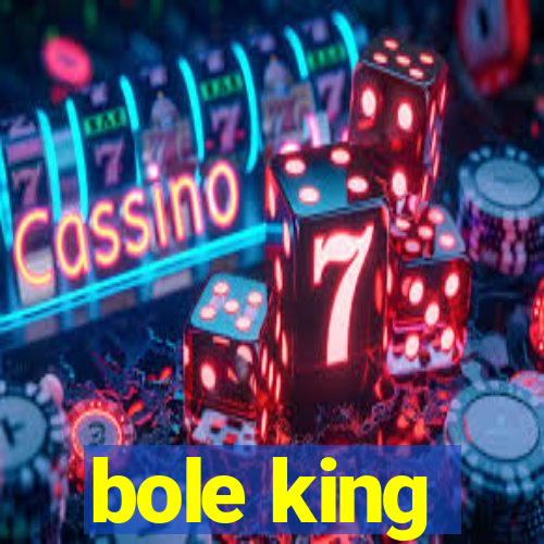 bole king